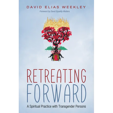 Retreating Forward: A Spiritual Practice with Transgender Persons