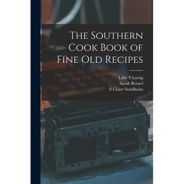 The Southern Cook Book of Fine old Recipes