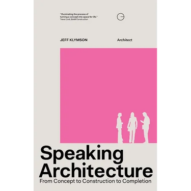 Speaking Architecture: From Concept to Construction to Completion
