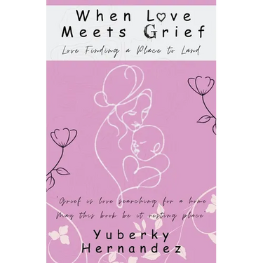 When Love Meets Grief: Love Finding a Place to Land