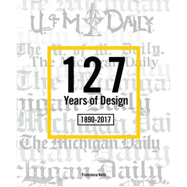127 Years of Design 1890-2017: The Michigan Daily