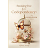 Breaking free from Codependency: The People Pleasing Prison