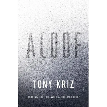 Aloof: Figuring Out Life with a God Who Hides