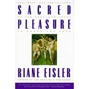 Sacred Pleasure: Sex, Myth, and the Politics of the Body--New Paths to Power and Love