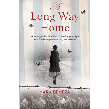 A Long Way Home: An unforgettable WW2 novel, inspired by a true family story of love, loss, and survival
