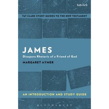 James: An Introduction and Study Guide: Diaspora Rhetoric of a Friend of God