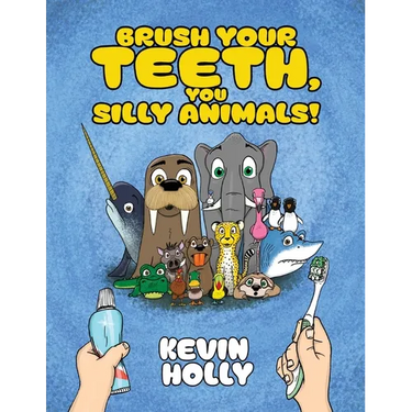 Brush Your Teeth, You Silly Animals!
