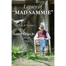 Legacy of Mad Sammie: The Life and Stories of Sam Phelps, Jr.