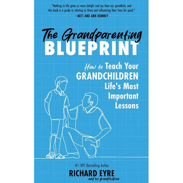 The Grandparenting Blueprint: How to Teach Your Grandchildren Life's Most Important Lessons