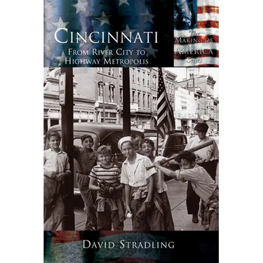Cincinnati: From River City to Highway Metropolis