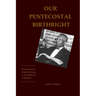 Our Pentecostal Birthright: Preserving our Godly Heritage in the Midst of Transition
