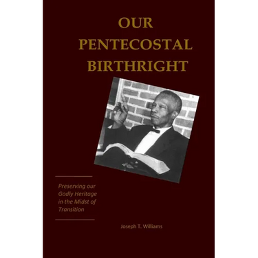 Our Pentecostal Birthright: Preserving our Godly Heritage in the Midst of Transition