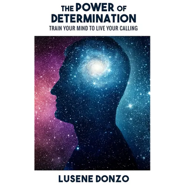 The Power of Determination: Train Your Mind to Live Your Calling