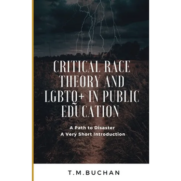 Critical Race Theory and Lbgtq+ in Public Education: A Path to Disaster A Very Short Introduction