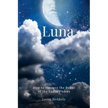 Luna: How to Harness the Power of the Lunar Phases