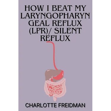 How I Beat My Laryngopharyngeal Reflux (Lpr)/ Silent Reflux