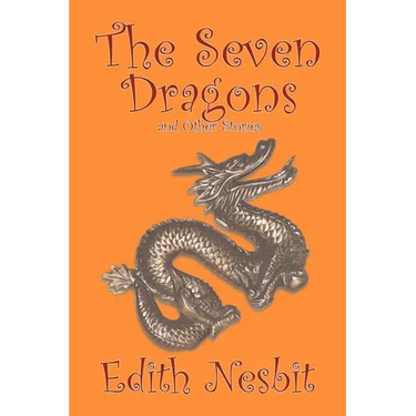The Seven Dragons and Other Stories by Edith Nesbit, Fiction, Fantasy & Magic
