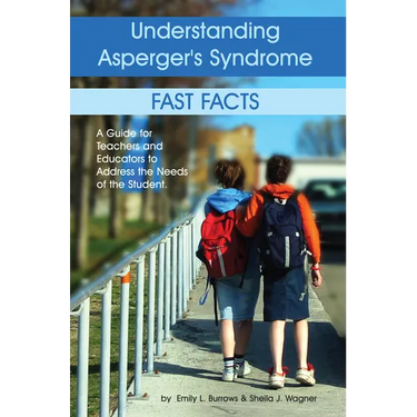 Understanding Asperger's Syndrome: Fast Facts: A Guide for Teachers and Educators to Address the Needs of the Student