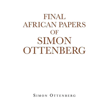Final African Papers of Simon Ottenberg