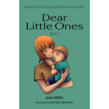 Dear Little Ones (Book 2): Helping Your Inner Children Heal from Family Conflict