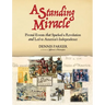 A Standing Miracle: Pivotal Events that Sparked a Revolution and Led to America's Independence