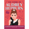 The Story of Audrey Hepburn: An Inspiring Biography for Young Readers