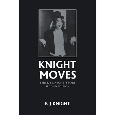 Knight Moves: The K J Knight Story Second Edition