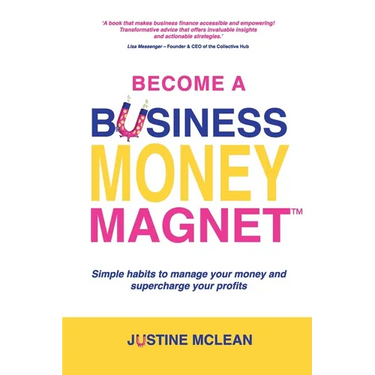 Become a Business Money Magnet: Simple Habits to Manage Your Money and Supercharge Your Profits