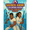 Shonen Anime Coloring Book: Black Teen Boys Edition
