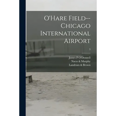 O'Hare Field--Chicago International Airport; 3