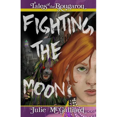 Fighting the Moon: Tales of the Rougarou Book 3