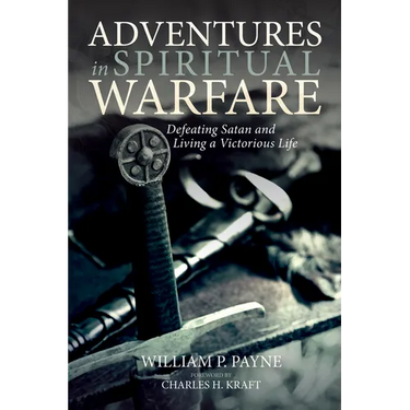 Adventures in Spiritual Warfare: Defeating Satan and Living a Victorious Life