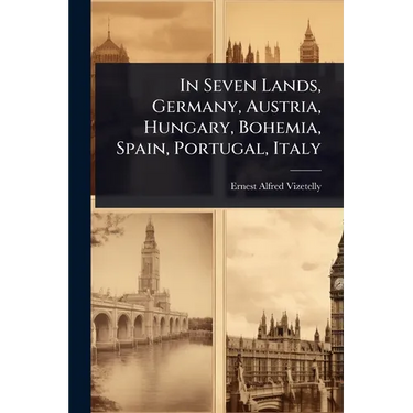 In Seven Lands, Germany, Austria, Hungary, Bohemia, Spain, Portugal, Italy