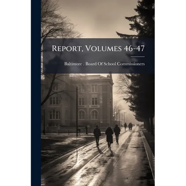 Report, Volumes 46-47