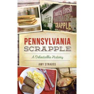 Pennsylvania Scrapple: A Delectable History
