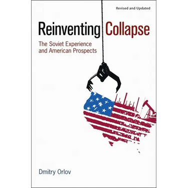 Reinventing Collapse: The Soviet Experience and American Prospects-Revised & Updated