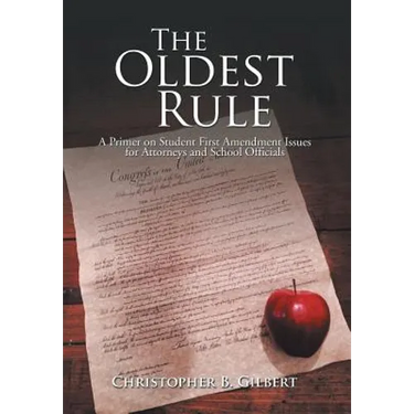 The Oldest Rule: A Primer on Student First Amendment Issues for Attorneys and School Officials