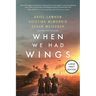 When We Had Wings