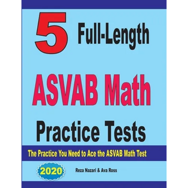 5 Full-Length ASVAB Math Practice Tests: The Practice You Need to Ace the ASVAB Math Test