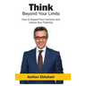 Think Beyond Your Limits: How to Expand Your Horizons and Unlock Your Potential