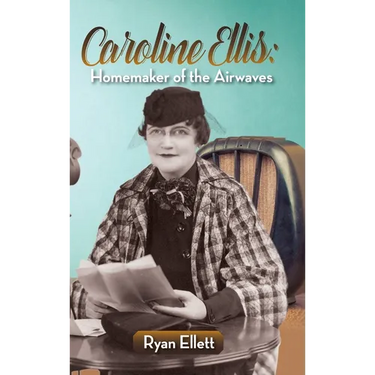 Caroline Ellis: Homemaker of the Airwaves (hardback)