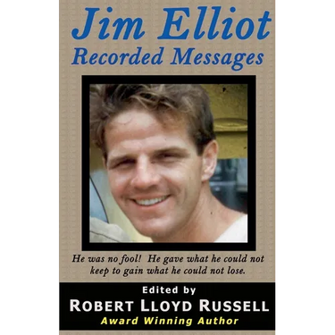 Jim Elliot: Recorded Messages