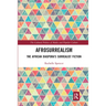 AfroSurrealism: The African Diaspora's Surrealist Fiction