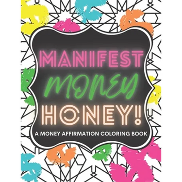 Manifest Money Honey!: A Money Affirmation Coloring Book