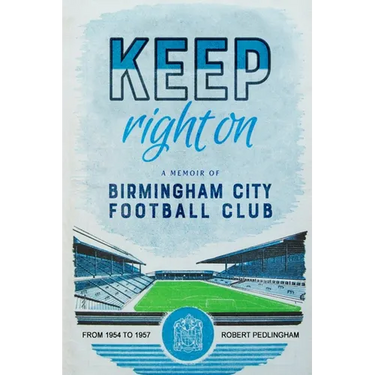 Keep Right On: A Memoir of Birmingham City Football Club