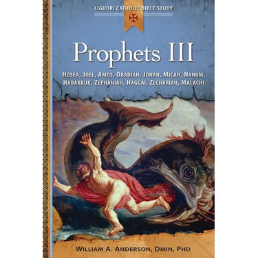 Prophets III: Hosea, Joel, Amos, Obadiah, Jonah, Micah, Nahum, Habakkuk,