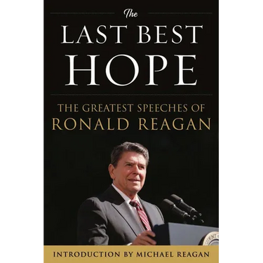 The Last Best Hope: The Greatest Speeches of Ronald Reagan