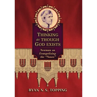 Thinking as Though God Exists: Newman on Evangelizing the "Nones"