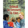 Black Is Brown Is Tan