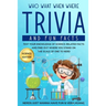 Who What When Where Trivia and Fun Facts: Test Your Knowledge of Science-Related Facts and Find Out Where You Stand on the Scale of One to Nerd